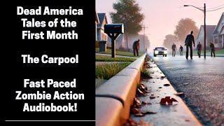 Dead America - Tales of the First Month - The Carpool (Complete Zombie Audiobook)