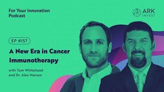 A New Era in Cancer Immunotherapy with Tom Whitehead and Dr. Alex Marson