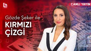 Gözde Şeker ile Kırmızı Çizgi (18 Ekim 2024)