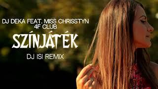 DJ Deka Feat. Miss Chrisstyn & 4F Club - Színjáték (Dj.IsI Remix)