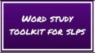 Word Study Toolkit for SLPs by Dr. Karen Dudek-Brannan