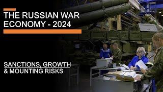 The Russian Economy at War (2024) - Sanctions, growth, inflation & mounting risks