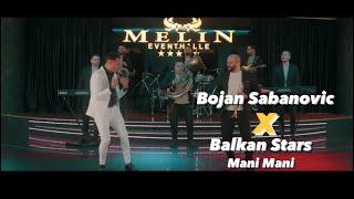 Bojan Sabanovic X Balkan Stars (Show 2024) - Mani Mani Official Video