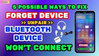 5 Possible Ways to Fix "Forget Device" or "Unpair" and Bluetooth Not Connect