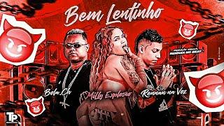 Mc Bola Ch, Renam na Voz , Milly Explosão - Bem Lentinho