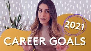 5 TIPS TO SET AND ACHIEVE YOUR CAREER GOALS IN 2021!!!