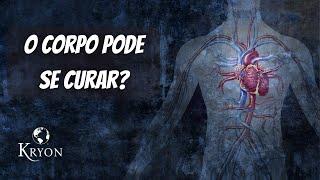 O Corpo Pode Se Curar? | Mensagem de KRYON