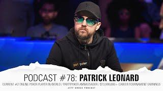 Podcast #78: Patrick Leonard / #2 online poker player / partypoker Ambassador / $13M+ MTT earnings