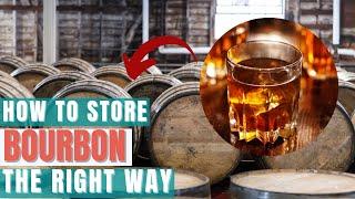 How to Store Bourbon the Right Way