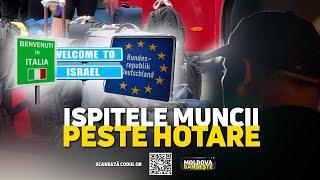 Moldova gândește: Moldoveni, înșelați peste hotare, la muncă