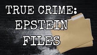 TRUE CRIME: EPSTEIN FILES