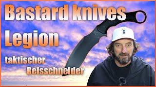 mögt ihr taktische Messer?Bastard Knives LegionNeton Group Krav Magacooles Eisen im Review