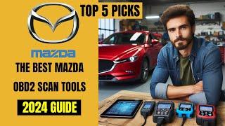 These are The Best MAZDA OBD2 Diagnostic Scan Tools - [2024 BUYERS GUIDE]