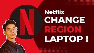 Netflix - How to Change Region on Windows Laptop !