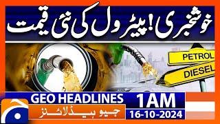 Good News - Petrol Price Update | Geo News 1 AM Headlines | 16 Oct 24