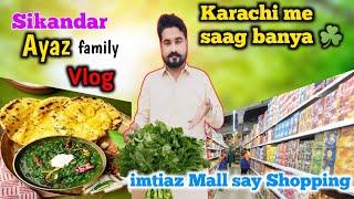 Karachi me saag banya Imtiaz Mal say Shopping sikandar ayaz family vlog