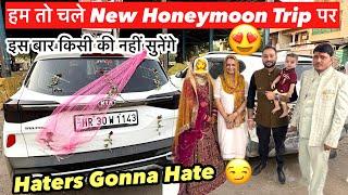हम तो चले फिर से New Honeymoon Trip पर  Haters Gonna Hate 