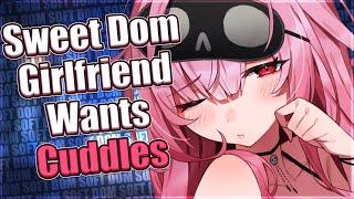 Sweet Dom Girlfriend Wants Cuddles  [F4M] [ASMR Roleplay] [Mommy]