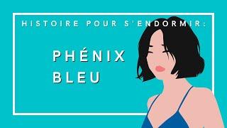 Phénix Bleu I Conte pour s'endormir