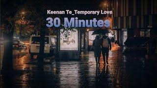 Temporary Love_Keenan Te (Speed Up) 30 Minutes #temporarylove #keenante #music