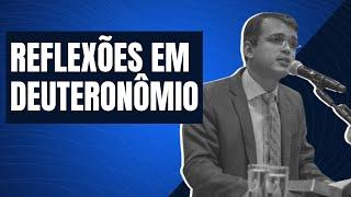 Reflexões em Deuteronômio | Pr. Renato Torres Moul