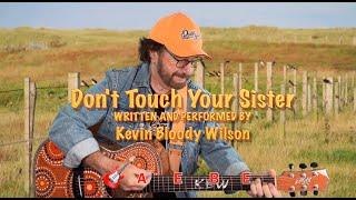 KEVIN BLOODY WILSON - Don't Touch Your Sister