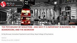 Dr Raj Persaud: The Psychology Of Seduction - And Why It Is Important In Business, And The Bedroom