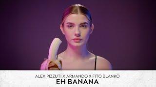 Alex Pizzuti x Armando x Fito Blanko - Eh Banana