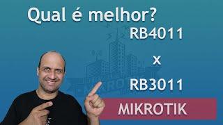 Qual o melhor equipamento? Comparando MikroTik RB4011 com RB3011