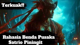 Benda Pusaka Yang Dimiliki Satrio Piningit