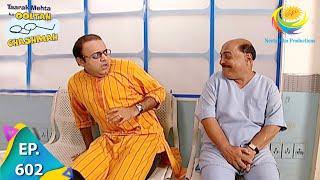 Taarak Mehta Ka Ooltah Chashmah - Episode 602 - Full Episode