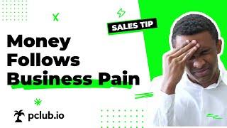 Money Follows PAIN: How to Create Urgency with DEEP Discovery