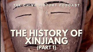 The History of Xinjiang (Part 1) | The China History Podcast | Ep. 244