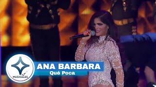 ANA BARBARA  - QUE POCA [ EN VIVO ]