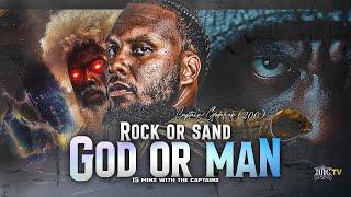 ROCK OR SAND - GOD OR MAN|| 15 Minutes W/ The Captains || #iuic