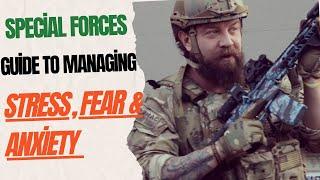 How my Special Forces career taught me to manage STRESS, FEAR, and ANXIETY.