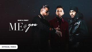 Me & You (ft. Karan Aujla, The PropheC & Sukha) | Shav & Vinny | Official Music Video