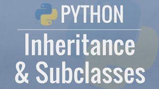 Python OOP Tutorial 4: Inheritance - Creating Subclasses