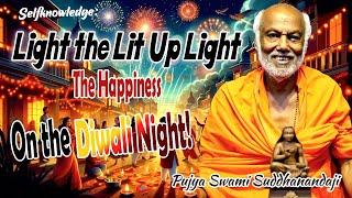 Selfknowledge: Light the Lit Up Light - The Happiness -On the Diwali Night!