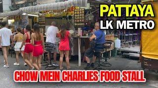 LK Metro Pattaya. Chow Mein Charlies Food Stall 