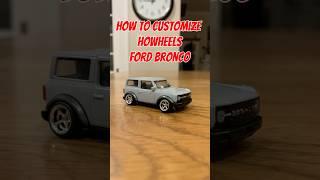 How to CUSTOMIZE HOTWHEELS FORD BRONCO#hotwheels #car #diy #custom #cars #diecast #ford #bronco