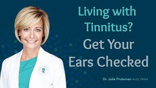 Living with Tinnitus? Get Your Ears Checked