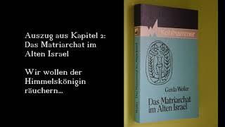 65b Gerda Weiler: Das Matriarchat im Alten Israel - Wir wollen der Himmelskönigin räuchern... Teil 2