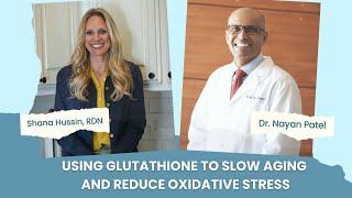 Using Glutathione to Slow Aging and Reduce Oxidative Stress