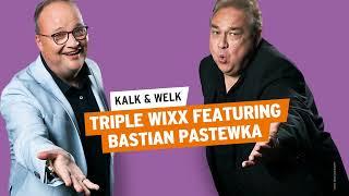 Triple Wixx featuring Bastian Pastewka | Kalk & Welk #41