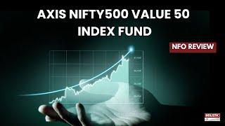 Axis Nifty500 Value 50 Index Fund NFO Review | Holistic Investment