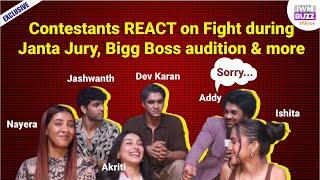 Exclusive: Addy REACTS on Digvijay's push during Janta Jury | Dev, Akiriti, Jaswanth, Nayera, Ishita