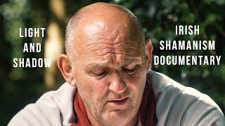 Shadow and Light (Shamanism in Ireland Documentary)