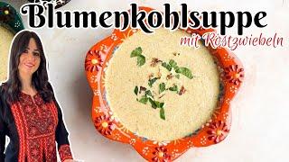 Winterliche Blumenkohlsuppe mit gerösteten Zwiebeln