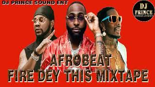 BEST OF AFROBEAT 2024 FIRE DEY THIS MIX BY DJ PRINCE | FT AMAPIANO 2024 | BURNA BOY, DAVIDO, ASAKE,